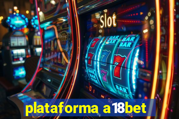 plataforma a18bet